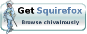 Get Squirefox - Browse chivalrously